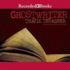 Ghostwriter by Travis Thrasher audiobook