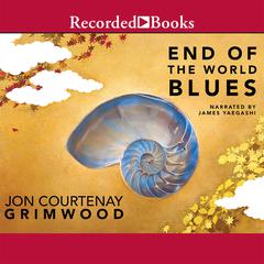 End of the World Blues by Jon Courtenay Grimwood audiobook