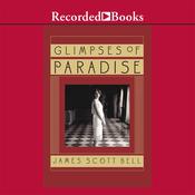 Glimpses of Paradise by  James Scott Bell audiobook