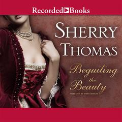 Beguiling the Beauty by Sherry Thomas audiobook