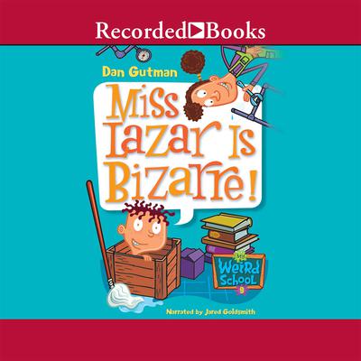 Miss Lazar Is Bizarre! by Dan Gutman audiobook