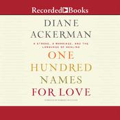 One Hundred Names for Love by  Diane Ackerman audiobook