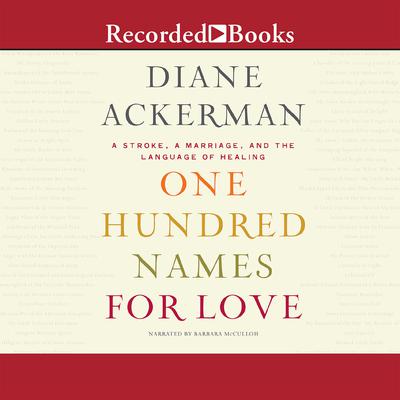 One Hundred Names for Love by Diane Ackerman audiobook
