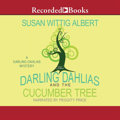 The Darling Dahlias and the Cucumber Tree by Susan Wittig Albert audiobook
