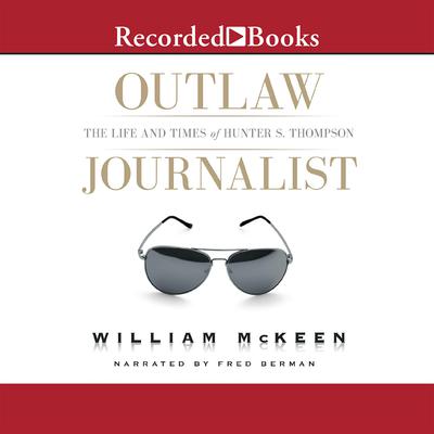 Outlaw Journalist by William McKeen audiobook