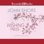 The Wishing Trees by  John Shors audiobook