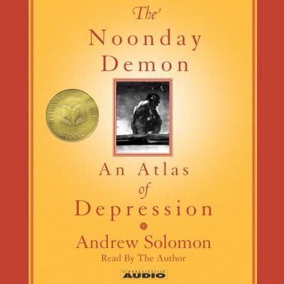 The Noonday Demon by Andrew Solomon audiobook