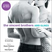 The Vincent Brothers -- Extended and Uncut by  Abbi Glines audiobook