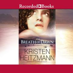 The Breath of Dawn by Kristen Heitzmann audiobook