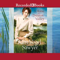 A Home in Drayton Valley by Kim Vogel Sawyer audiobook