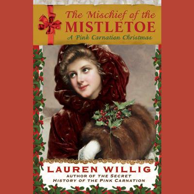 The Mischief of the Mistletoe by Lauren Willig audiobook