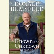 Known and Unknown by  Donald Rumsfeld audiobook