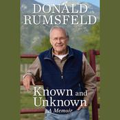 Known and Unknown by  Donald Rumsfeld audiobook