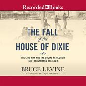 The Fall of the House of Dixie by  Bruce Levine audiobook