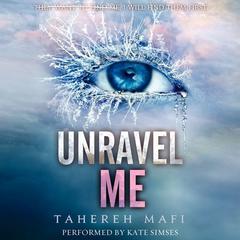 Unravel Me by Tahereh Mafi audiobook