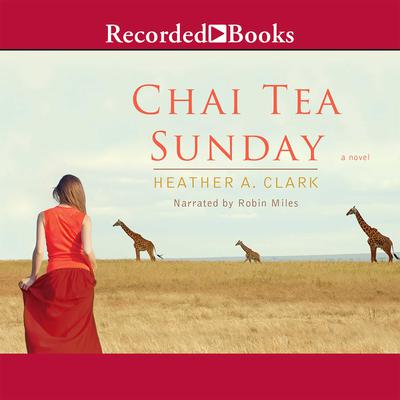 Chai Tea Sunday by Heather A. Clark audiobook