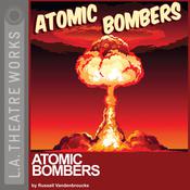 Atomic Bombers by  Russell Vandenbroucke audiobook
