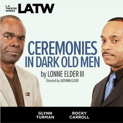 Ceremonies in Dark Old Men by Lonne Elder III audiobook
