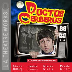 Doctor Cerberus by Roberto Aguirre-Sacasa audiobook