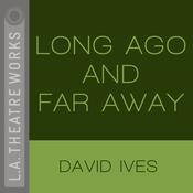 Long Ago and Far Away by  David Ives audiobook