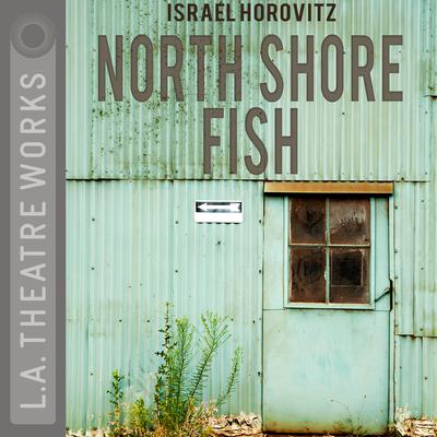 North Shore Fish by Israel Horovitz audiobook