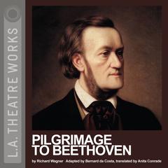 A Pilgrimage to Beethoven by Richard Wagner audiobook