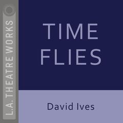 Time Flies by David Ives audiobook