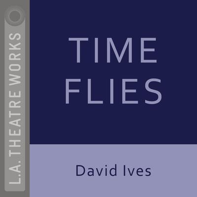 Time Flies by David Ives audiobook