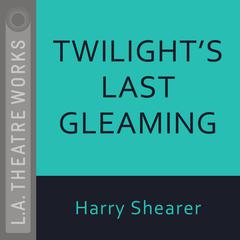 Twilight’s Last Gleaming by Harry Shearer audiobook