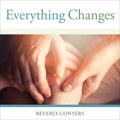 Everything Changes by Beverly Conyers audiobook