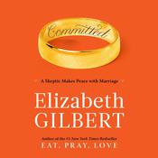Committed by  Elizabeth Gilbert audiobook