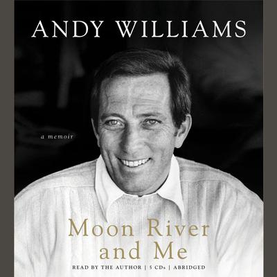 Moon River and Me by Andy Williams audiobook