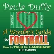 A Woman's Guide to Football by  Paula Duffy audiobook