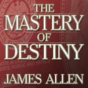 The Mastery Destiny by  James Allen audiobook
