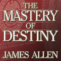 The Mastery Destiny by James Allen audiobook
