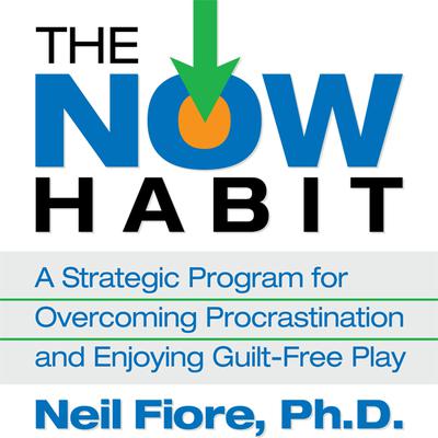 The Now Habit by Neil Fiore audiobook