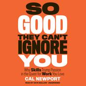 So Good They Can't Ignore You by  Cal Newport audiobook