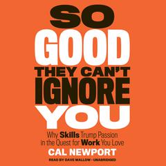 So Good They Can't Ignore You by Cal Newport audiobook