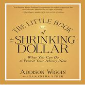 The Little Book of the Shrinking Dollar by  Addison Wiggin audiobook