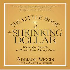 The Little Book of the Shrinking Dollar by Addison Wiggin audiobook