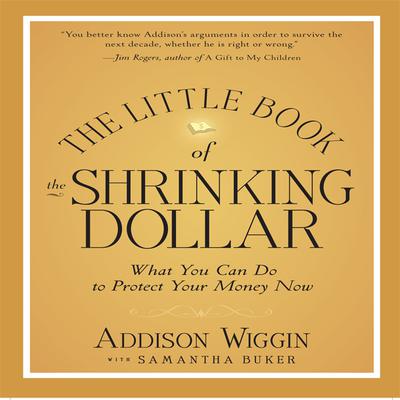 The Little Book of the Shrinking Dollar by Addison Wiggin audiobook
