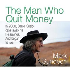 The Man Who Quit Money by Mark Sundeen audiobook