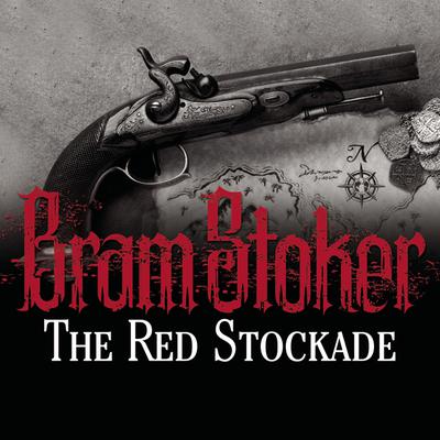 The Red Stockade by Bram Stoker audiobook