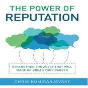 The Power of Reputation by  Chris Komisarjevsky audiobook