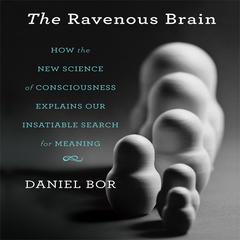 The Ravenous Brain by Daniel Bor audiobook