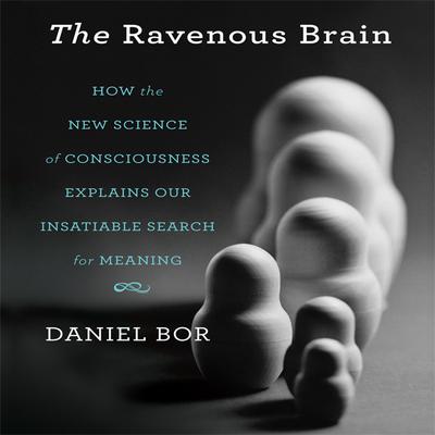 The Ravenous Brain by Daniel Bor audiobook