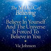 The Magic of Believing by  Vic Johnson audiobook