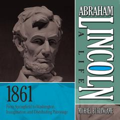 Abraham Lincoln: A Life 1861 by Michael Burlingame audiobook
