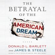 The Betrayal of the American Dream by  Donald L. Barlett audiobook