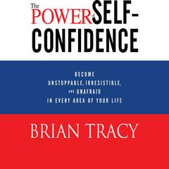 The Power of Self-Confidence by Brian Tracy audiobook